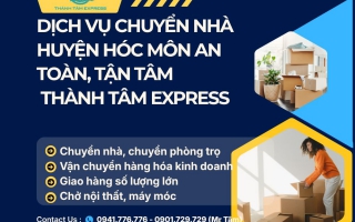 Dịch Vụ Chuyển Nhà Huyện Hóc Môn An Toàn, Tận Tâm | Thành Tâm Express